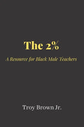 The 2% A Resource for Black Male Teachers - Paperback