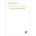 This Is Water: Some Thoughts, Delivered on a Significant Occasion, about Living a Compassionate Life - Hardcover