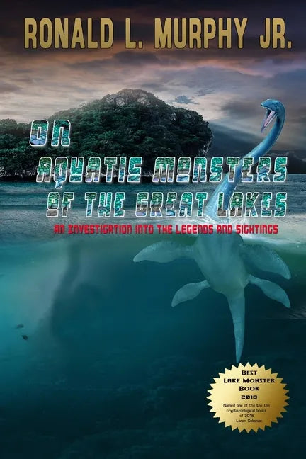 On Aquatic Monsters of the Great Lakes: An Investigation into the Legends and Sightings of Unknown Animals - Paperback