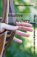 Intuitive Archery - The art of not standing in your own way - Paperback