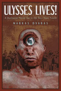 Ulysses Lives!: A Dystopian Novel Set in the Very Near Future - Paperback
