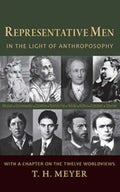 Representative Men: In the Light of Anthroposophy with a Chapter on the Twelve Worldviews - Paperback