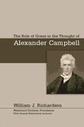 The Role of Grace In the Thought of Alexander Campbell - Paperback