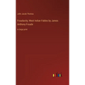 Froudacity; West Indian Fables by James Anthony Froude: in large print - Hardcover
