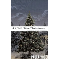 A Civil War Christmas: An American Musical Celebration - Paperback