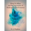 Sleep No More and the Discourses of Shakespeare Performance - Paperback