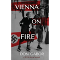 Vienna on Fire: A WWII Story of Survival - Hardcover