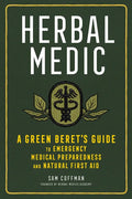 Herbal Medic: A Green Beret's Guide to Emergency Medical Preparedness and Natural First Aid - Paperback