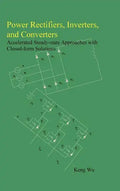 Power Rectifiers, Inverters, and Converters - Accelerated Steady-state Approaches with Closed-form Solutions - Hardcover