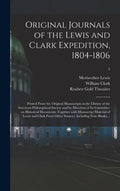 Original Journals of the Lewis and Clark Expedition, 1804-1806; Printed From the Original Manuscripts in the Library of the American Philosophical Soc - Hardcover