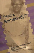 Hello, Somebody!: Beverly Steele's 40 Acres & A Mule Stories. Her people kept the land! - Paperback