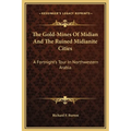 The Gold-Mines Of Midian And The Ruined Midianite Cities: A Fortnight's Tour In Northwestern Arabia - Hardcover
