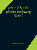University of Washington publications in anthropology (Volume X) Ethnobotany of Western Washington - Hardcover