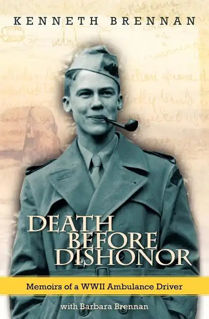 Death Before Dishonor: Memoirs of a WWII Ambulance Driver - Paperback