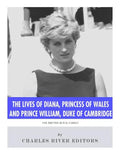 The Lives of Diana, Princess of Wales and Prince William, Duke of Cambridge - Paperback