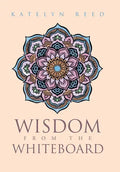 Wisdom from the Whiteboard - Hardcover