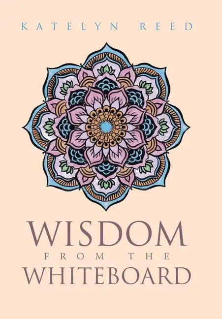 Wisdom from the Whiteboard - Hardcover