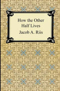 How the Other Half Lives: Studies Among the Tenements of New York - Paperback