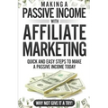 Making a Passive income with Affiliate Marketing: Have you ever wondered how to earn that extra bit of cash each month, if so then why not give this b - Paperback
