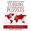 Large Print Learn Turkish with Word Search Puzzles: Learn Turkish Language Vocabulary with Challenging Easy to Read Word Find Puzzles - Paperback
