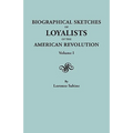 Biographical Sketches of Loyalists of the American Revolution. in Two Volumes. Volume I - Paperback