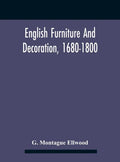 English Furniture And Decoration, 1680-1800 - Hardcover