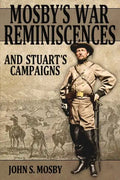 Mosby's War Reminiscences: And Stuart's Campaigns - Paperback