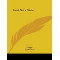 Earth Not a Globe - Paperback