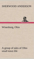 Winesburg, Ohio; a group of tales of Ohio small town life - Hardcover