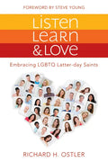 Listen, Learn, and Love: Embracing LGBTQ Latter-Day Saints: Embracing LGBTQ Latter-Day Saints - Paperback