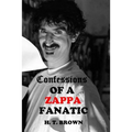 Confessions Of A ZAPPA Fanatic - Paperback