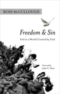 Freedom and Sin: Evil in a World Created by God - Hardcover