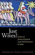 Just Wives?: Stories of Power and Survival in the Old Testament - Paperback