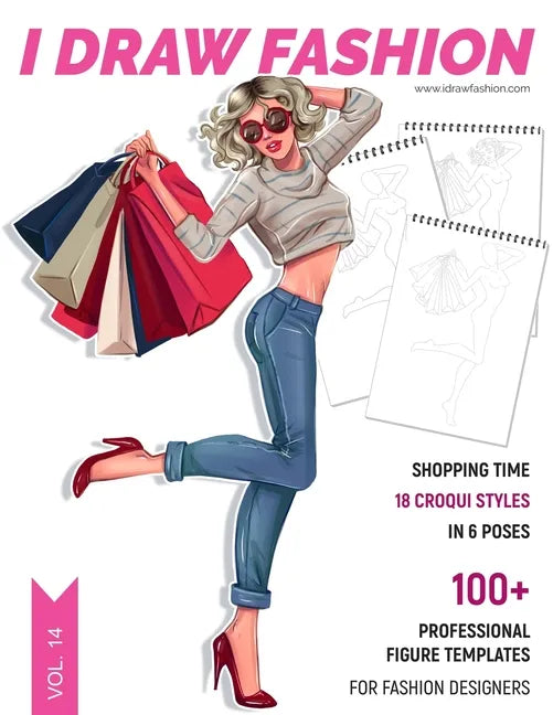 Shopping Time: 100+ Professional Figure Templates for Fashion Designers: Fashion Sketchpad with 18 Croqui Styles in 6 Poses - Paperback