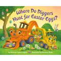 Where Do Diggers Hunt for Easter Eggs?: A Diggers Board Book - Board Book