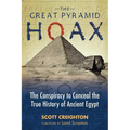 The Great Pyramid Hoax: The Conspiracy to Conceal the True History of Ancient Egypt - Paperback