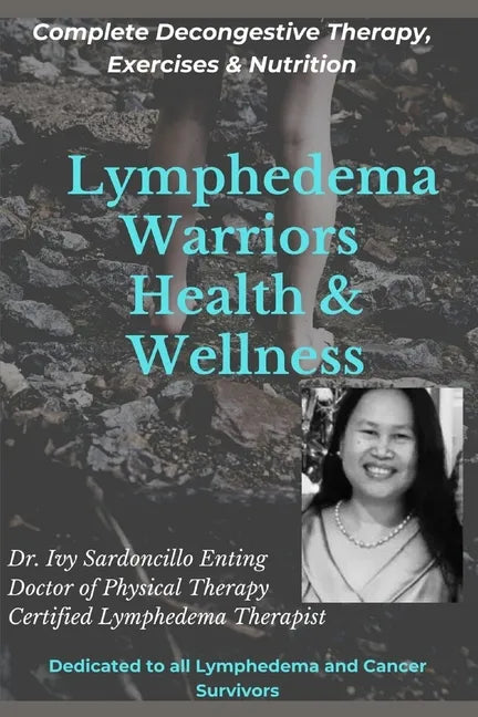 Lymphedema Warriors Health & Wellness: Complete Decongestive Therapy, Exercises & Nutrition ( Black & White Edition) - Paperback