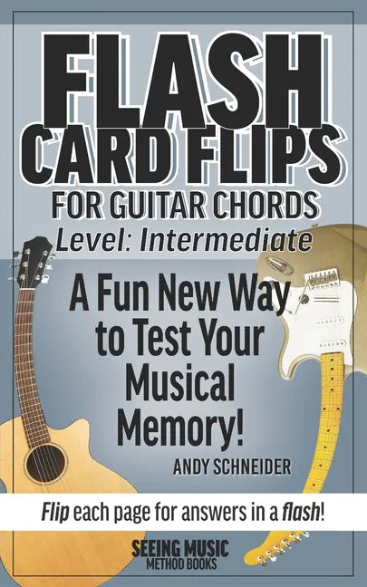 Flash Card Flips for Guitar Chords - Level: Intermediate: Test Your Memory of Advancing Guitar Chords - Paperback