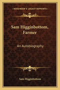Sam Higginbottom, Farmer: An Autobiography - Paperback