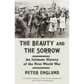The Beauty and the Sorrow: An Intimate History of the First World War - Paperback