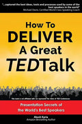 How to Deliver a Great TED Talk: Presentation Secrets of the World's Best Speakers - Paperback