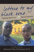 Letters to My Black Sons: Raising Boys in a Post-Racial America - Paperback