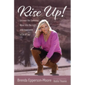 Rise Up: Uncover the Darkness, Move Into the Light, and Experience a Life of Joy! - Hardcover