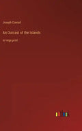 An Outcast of the Islands: in large print - Hardcover