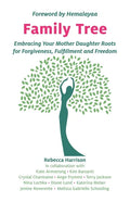 Family Tree: Embracing Your Mother Daughter Roots for Forgiveness, Fulfillment and Freedom - Paperback