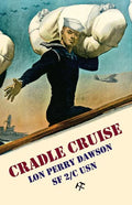 Cradle Cruise: A Navy Bluejacket Remembers Life Aboard the USS Trever During World War II - Paperback