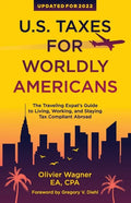 U.S. Taxes For Worldly Americans: The Traveling Expat's Guide to Living, Working, and Staying Tax Compliant Abroad - Paperback