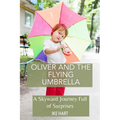 Oliver and the Flying Umbrella: A Skyward Journey Full of Surprises - Paperback