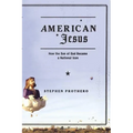 American Jesus: How the Son of God Became a National Icon - Paperback
