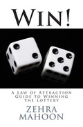 Win!: A Law of Attraction Guide to Winning the Lottery - Paperback